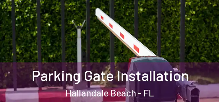  Parking Gate Installation Hallandale Beach - FL