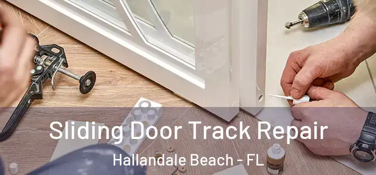 Sliding Door Track Repair Hallandale Beach - FL